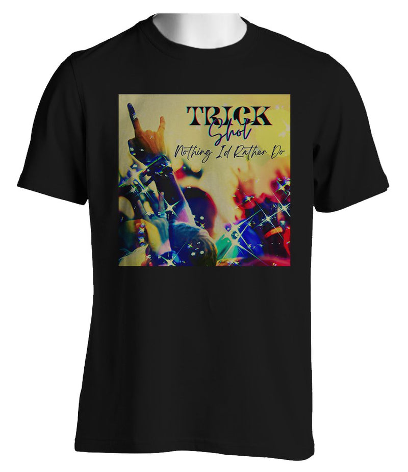 Trick Shot - Nothing I'd Rather Do - T-Shirt - Black