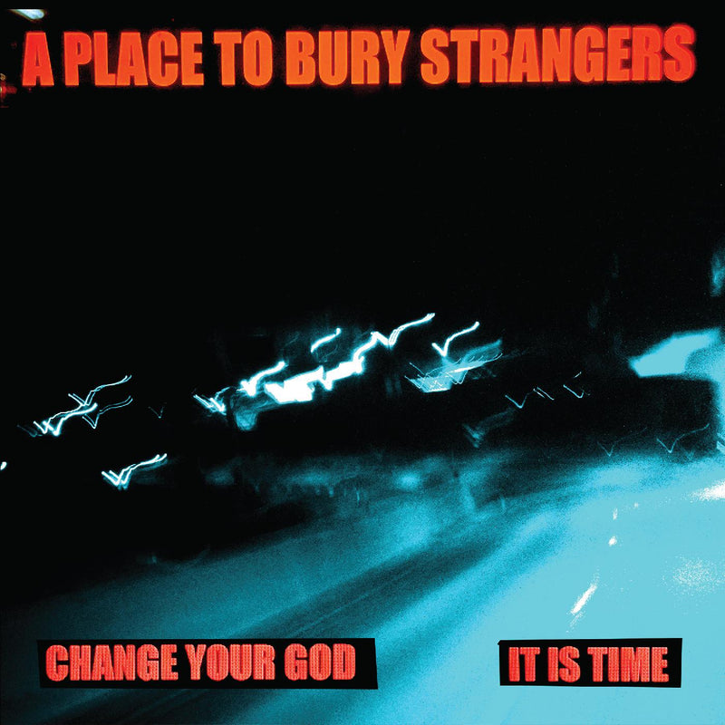 A Place To Bury Strangers - Change Your God/Is It Time - White Vinyl
