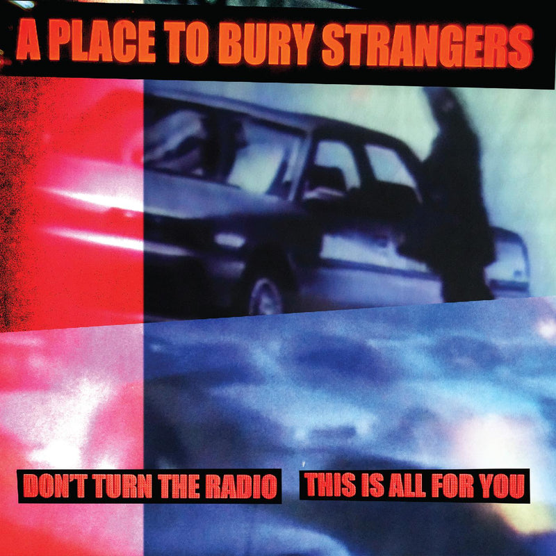 A Place To Bury Strangers - Don't Turn The Radio/This Is All For You - White Vinyl