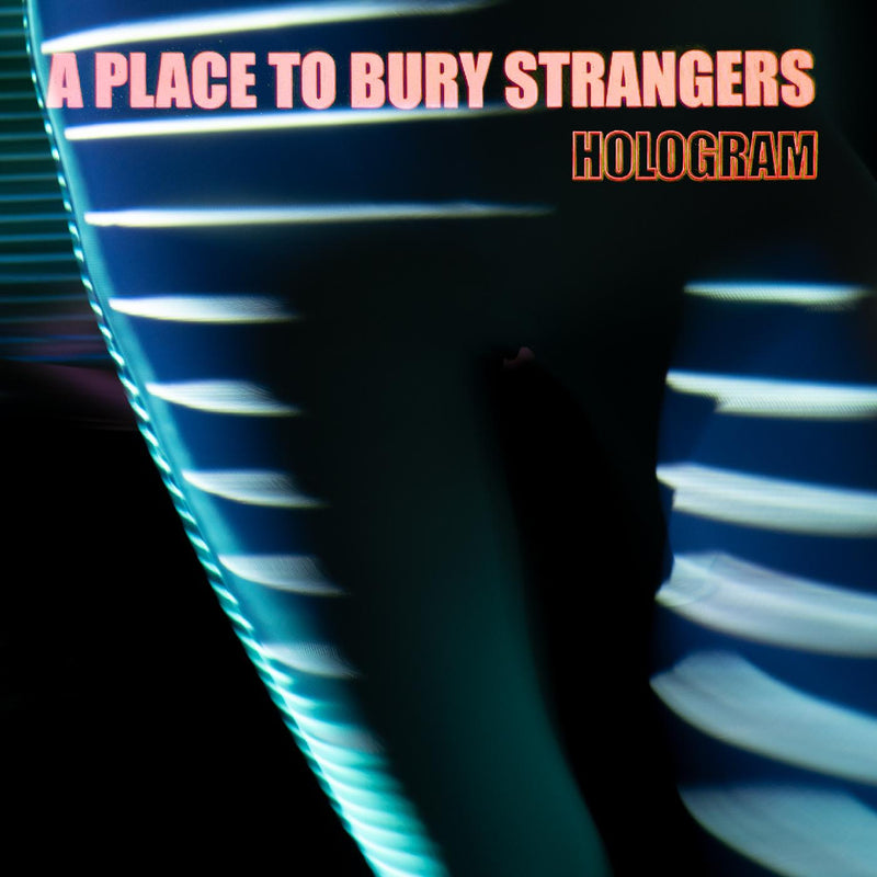 A Place To Bury Strangers - Hologram - Neon Orange Vinyl