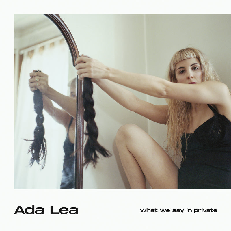 Ada Lea - What We Say In Private - Cassette