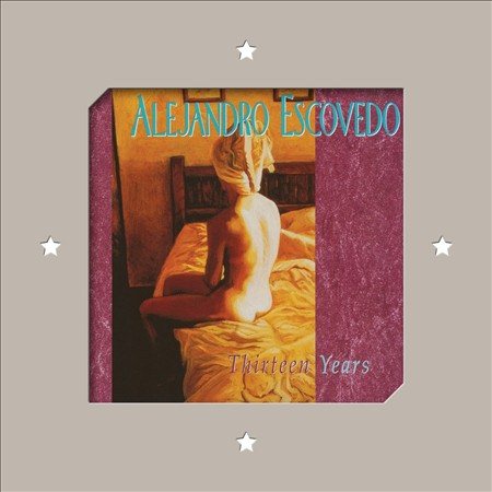 Alejandro Escovedo - Thirteen Years - Vinyl