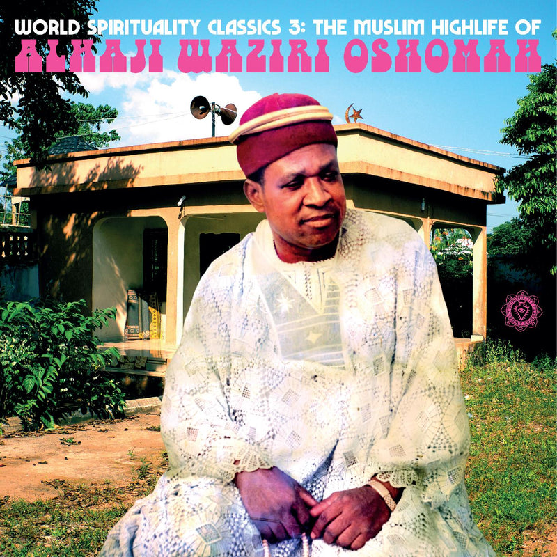 Alhaji Waziri Oshomah - World Spirituality Classics 3: The Muslim Highlife of Alhaji Waziri Oshomah - Vinyl