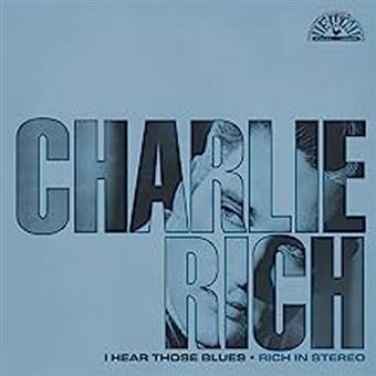 Charlie Rich - I Hear Those Blues: Rich In Stereo - Clear & Blue Splatter Vinyl