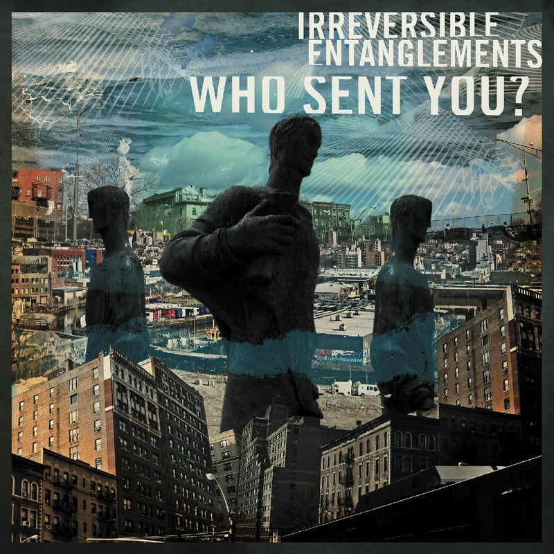 Irreversible Entanglements - Who Sent You? - Vinyl