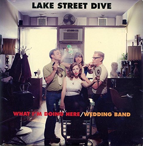 Lake Street Dive - What I'm Doing Here / Wedding Band - Vinyl