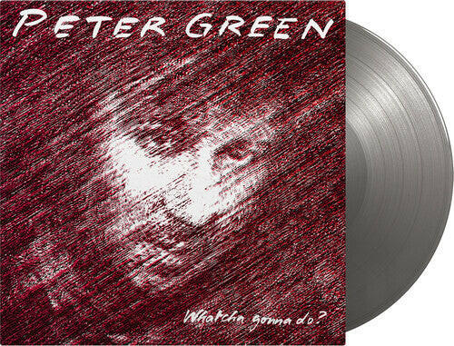 Peter Green - Whatcha Gonna Do? - Silver Vinyl