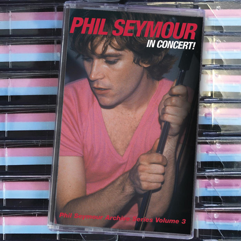 Phil Seymour - In Concert: Phil Seymour Archive Series Volume 3 - Blue / Pink Cassette