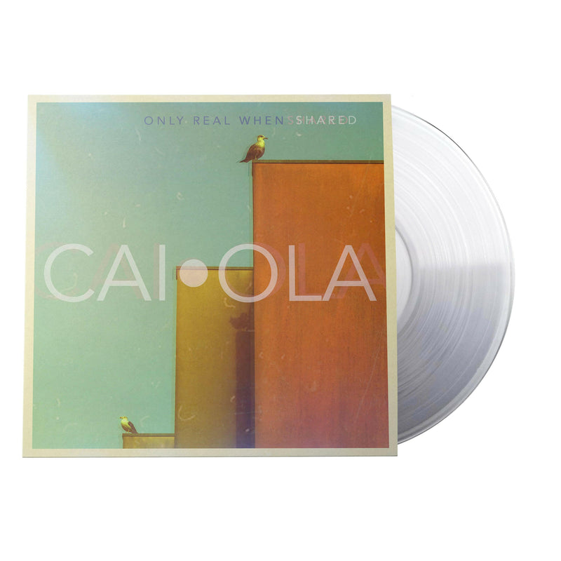 Caiola - Only Real When Shared - Clear Vinyl