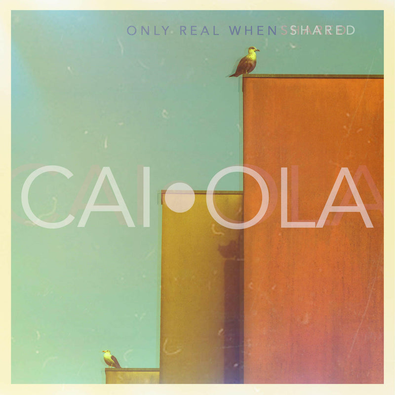 Caiola - Only Real When Shared - CD
