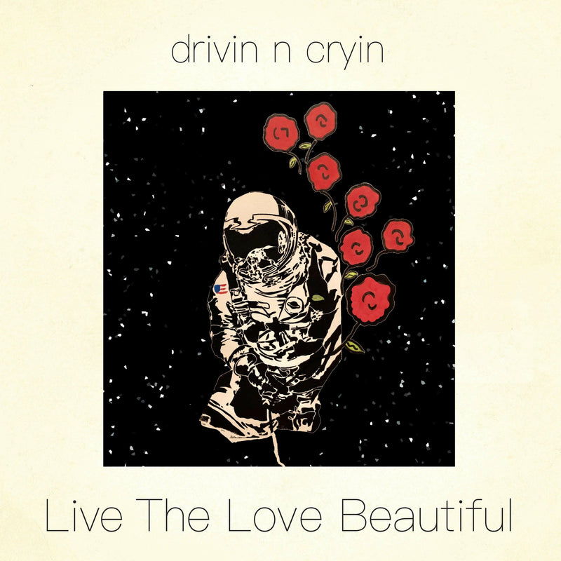 Drivin N Cryin - Live The Love Beautiful - CD