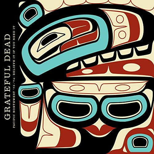 Grateful Dead - Pacific Northwest '73-'74: Believe It If You Need It - CD