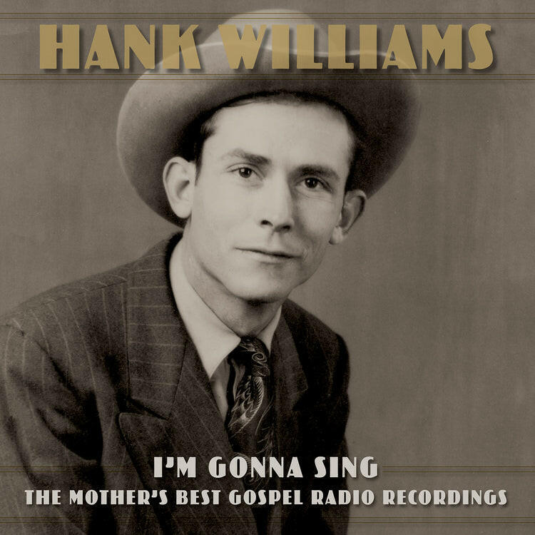 Hank Williams - I’m Gonna Sing: The Mother’s Best Gospel Radio Recordings - CD
