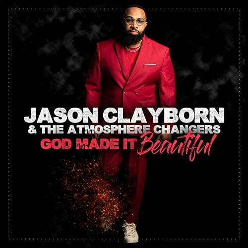 Jason Clayborn & The Atmosphere Changers - God Made It Beautiful - CD