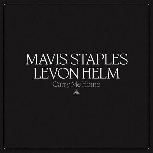 Mavis Staples & Levon Helm - Carry Me Home - Vinyl