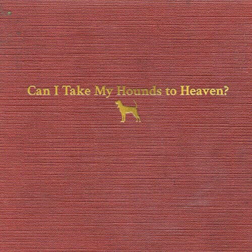 Tyler Childers - Can I Take My Hounds To Heaven - CD